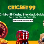 Cricbet99 Casino Blackjack Guide: Beat the Dealer Smartly